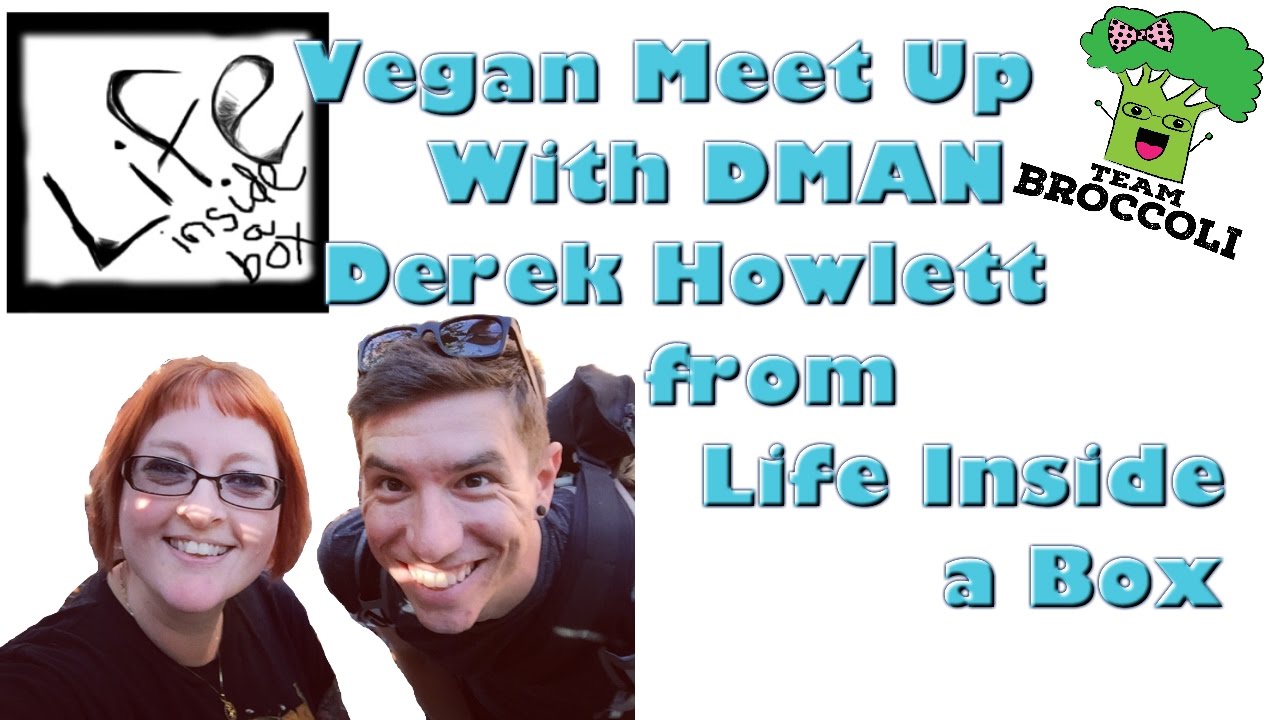 Vegan Meet Up With DMAN Derek Howlett From Life Inside A Box | Ep:706