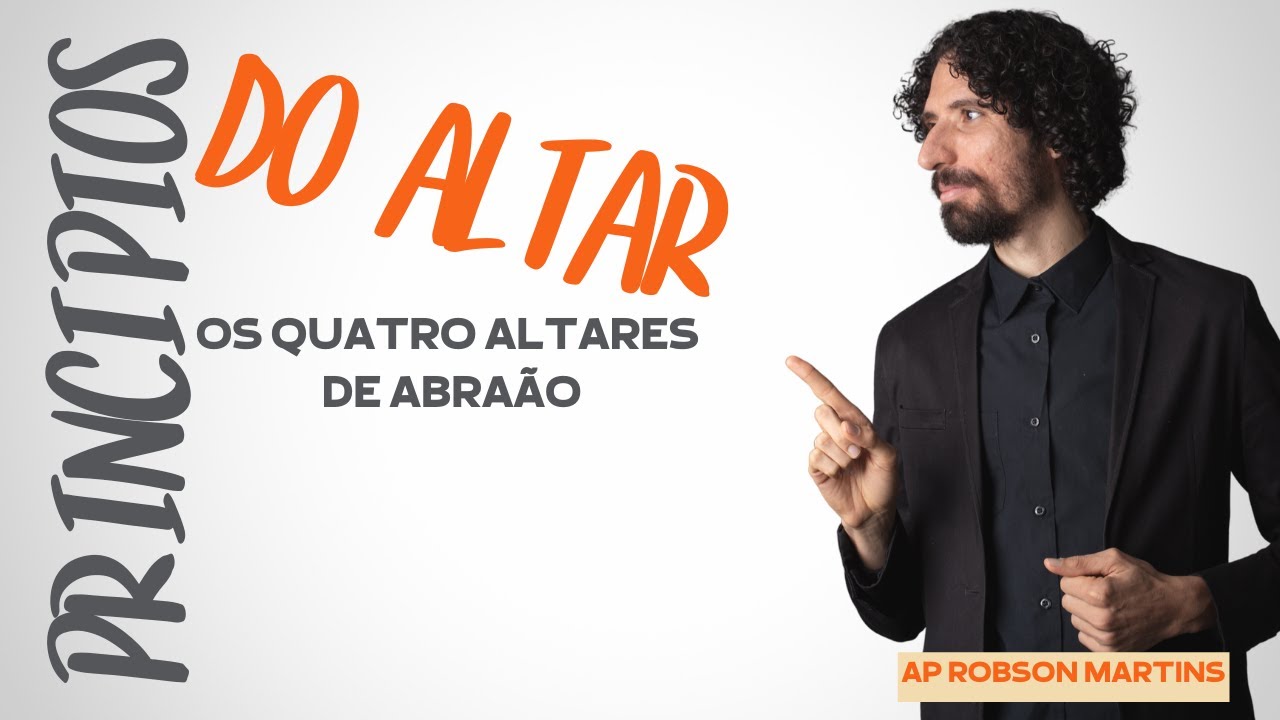 Princípios do Altar os quatro altares de Abraão - @aprobsonmartins