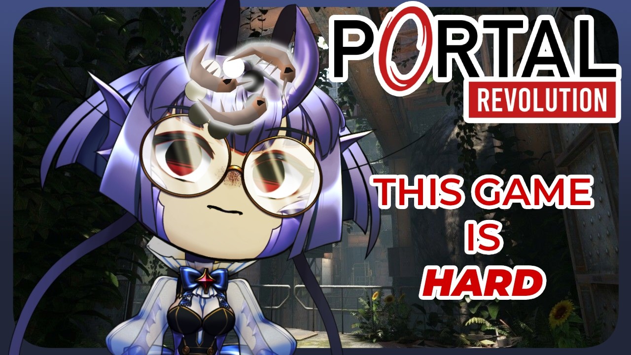 [ Portal: Revolution] my brain feels cooked...