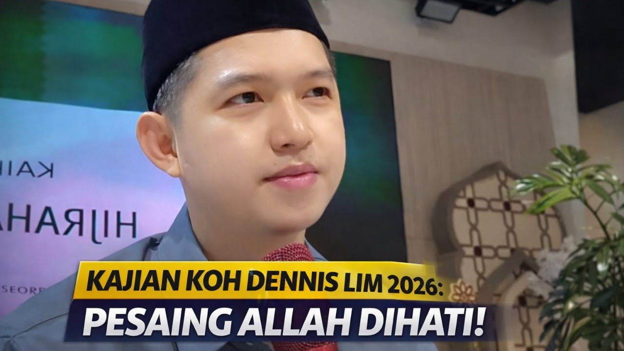 Pesaing Allah Dihati‼️Kajian Koh Dennis Lim 2026