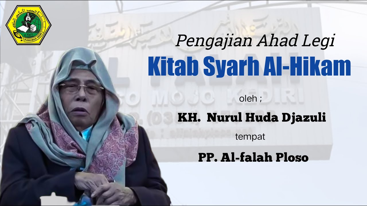 Pengajian KITAB SYARH AL-HIKAM Ahad Legi oleh KH. Nurul Huda Djazuli #alfalahploso #santriploso