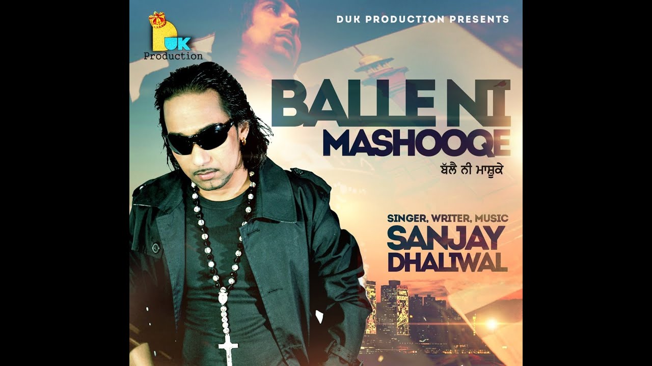 Latest Punjabi song 2013 || Sanjay Dhaliwal | Balle Ni Mashooqe | Official Full HD Video