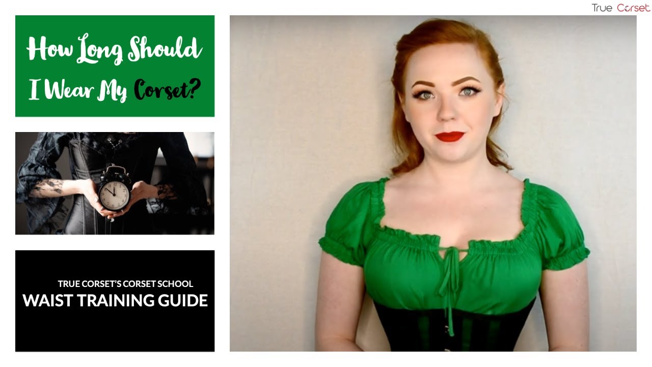 CS.10 - Waist Training Guide - How Long Should I Wear My Corset? - True Corset