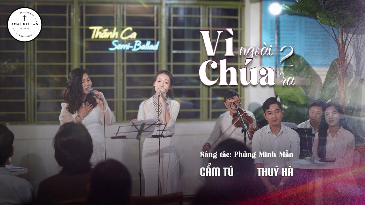 Vì Ngoài Chúa Ra 2 - Phùng Minh Mẫn - Thuý Hà - Cẩm Tú - Thánh Ca Semi Ballad  - 01 Những Góc Khuất