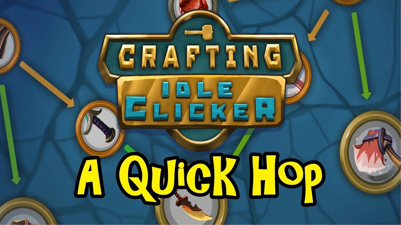 Crafting Idle Clicker - A Quick Hop