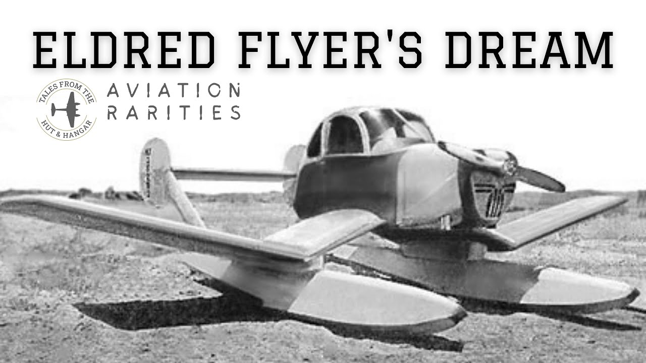 Eldred Flyer's Dream | Aviation Rarities-Episode 53
