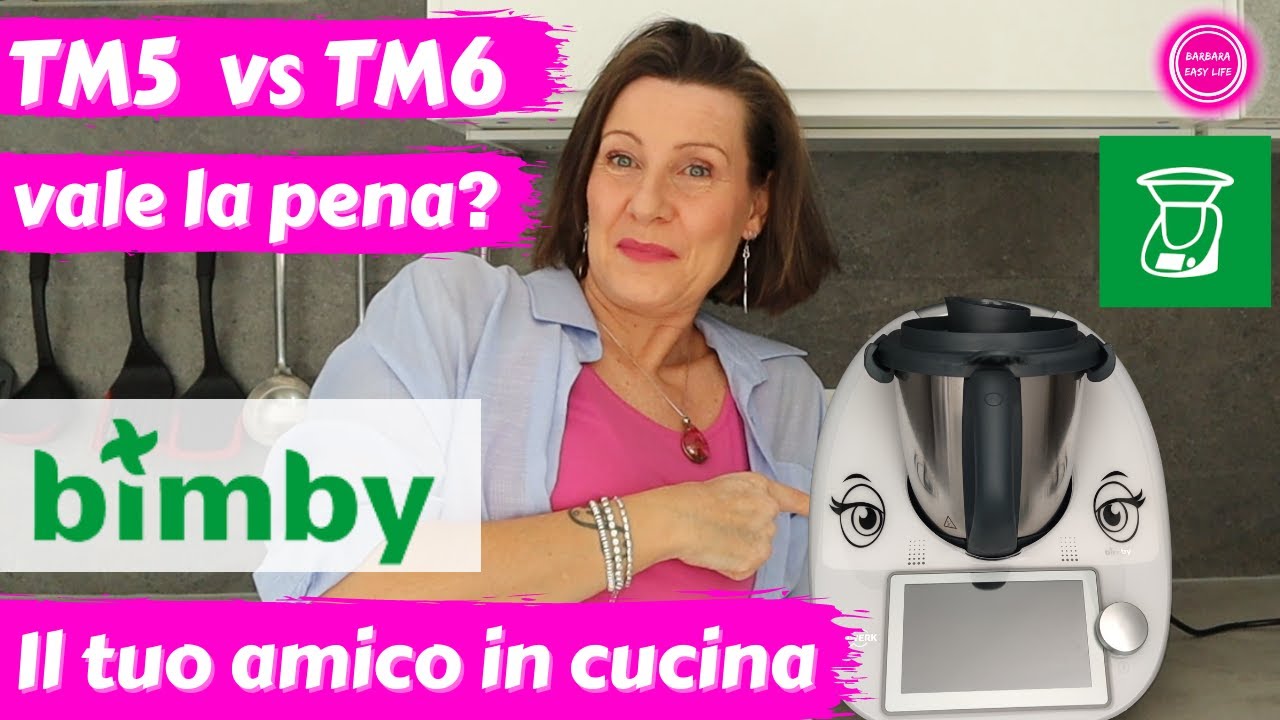 BIMBY TM5 vs TM6 - La rivoluzione in cucina  | Barbara Easy Life