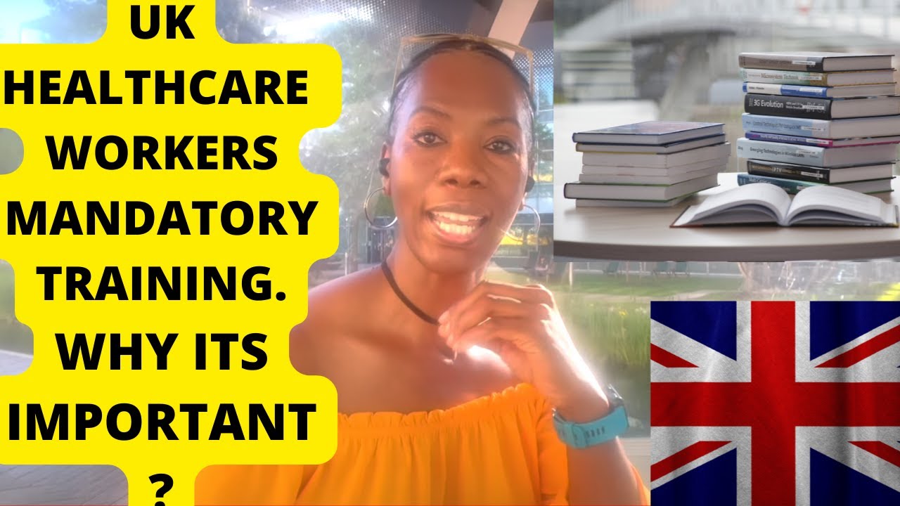 UK MANDATORY TRAINING FOR HEALTHCARE WORKERS, WHAT IS IT? WHY IS IT IMPORTANT? #healthcareworkers