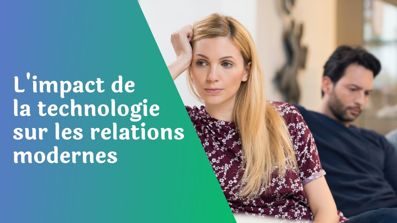 L'IMPACT DE LA TECHNOLOGIE SUR LES RELATIONS MODERNES