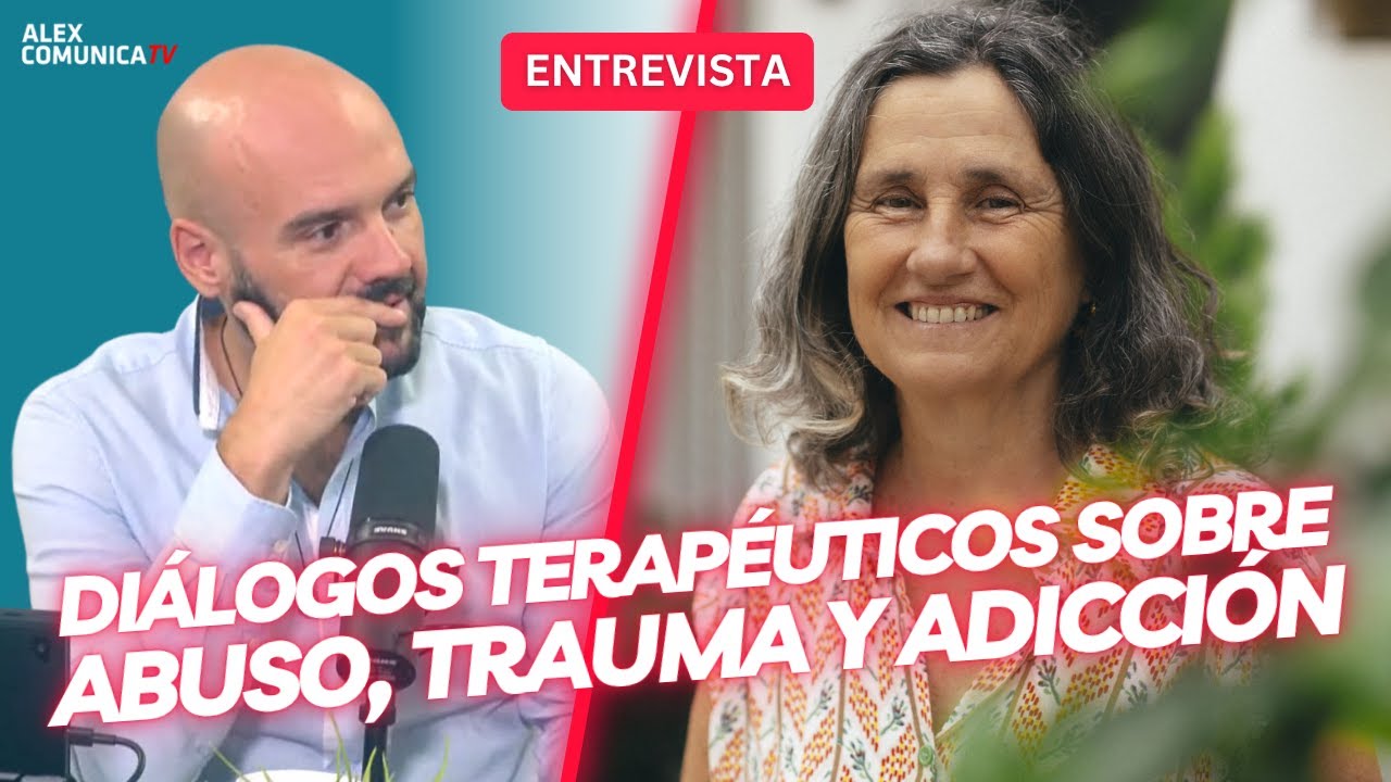 💥 DIÁLOGOS TERAPÉUTICOS SOBRE ABUSO, TRAUMA Y ADICCIÓN, con Mireia Darder 💥 AlexComunicaTV