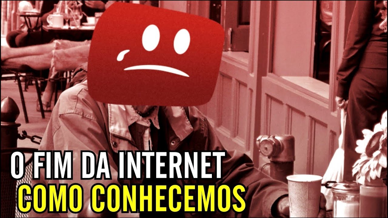 O FIM DA INTERNET COMO CONHECEMOS!