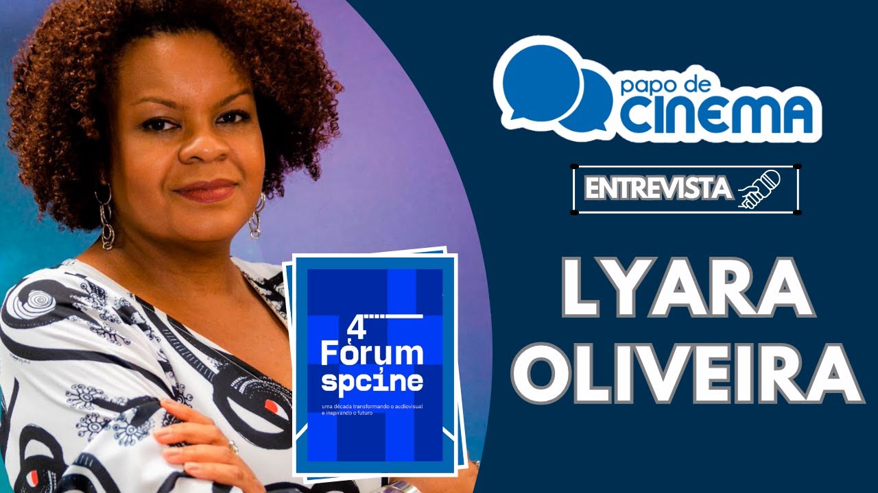 4&ordm; F&oacute;rum Spcine :: Entrevista com Lyara Oliveira (Exclusivo)