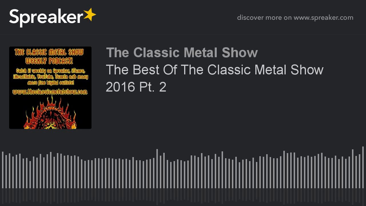 The Best Of The Classic Metal Show 2016 Pt. 2
