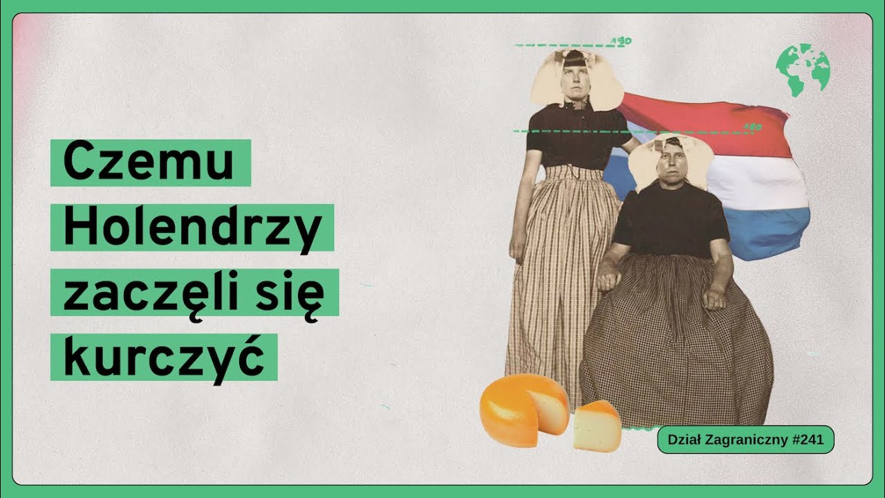 Czemu Holendrzy zaczęli się kurczyć (Dział Zagraniczny Podcast#241)