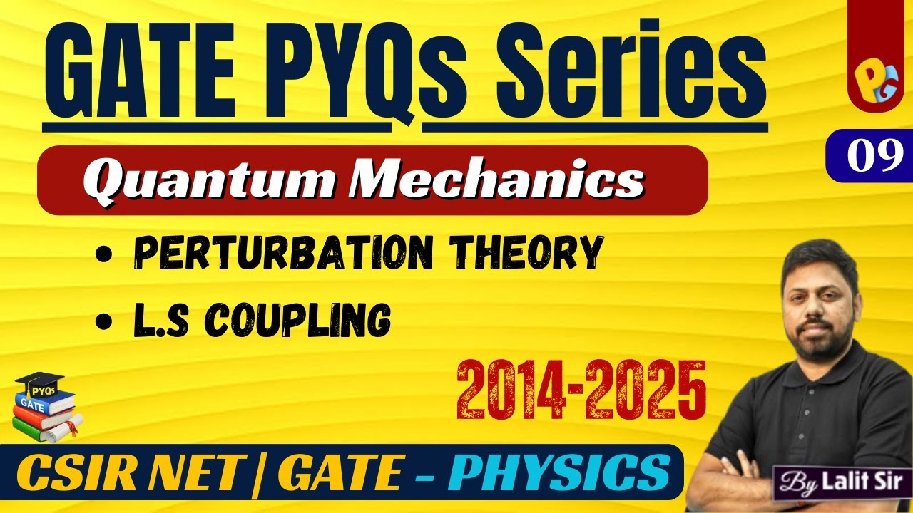 GATE Physics PYQs 2012–2025 | Perturbation Theory, LS Coupling & WKB Method | Complete Solutions