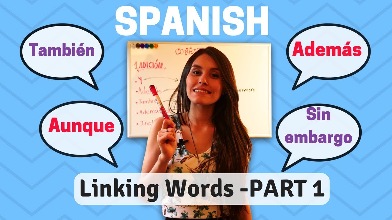 Spanish Linking Words: How To Use Them / PART 1 (Además, Aunque, Sin embargo, etc.)