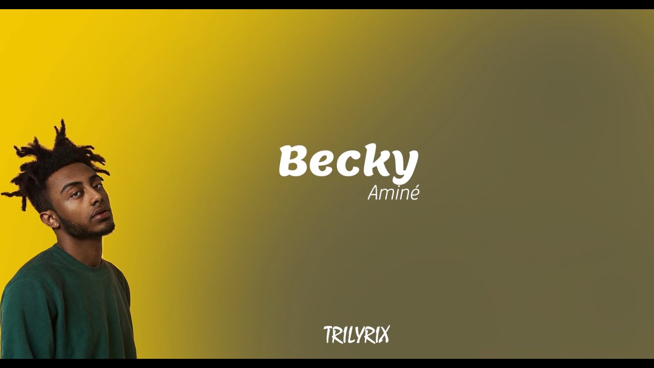 Becky -Amine (Lyrics)