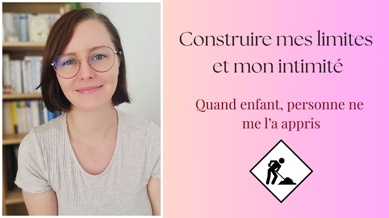 Construire mes LIMITES et mon INTIMITE - Quand enfant, personne ne me l'a appris…
