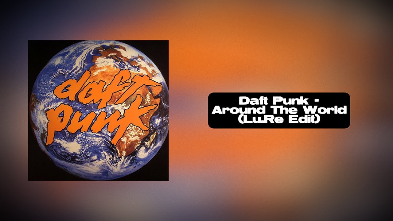 Daft Punk - Around The World (Lu.Re Edit)