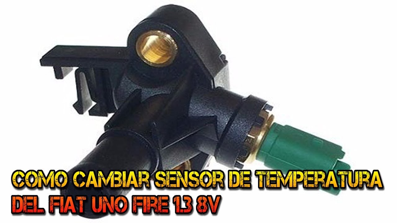 COMO CAMBIAR SENSOR DE TEMPERATURA DEL FIAT UNO FIRE 1 3 8V REV 1