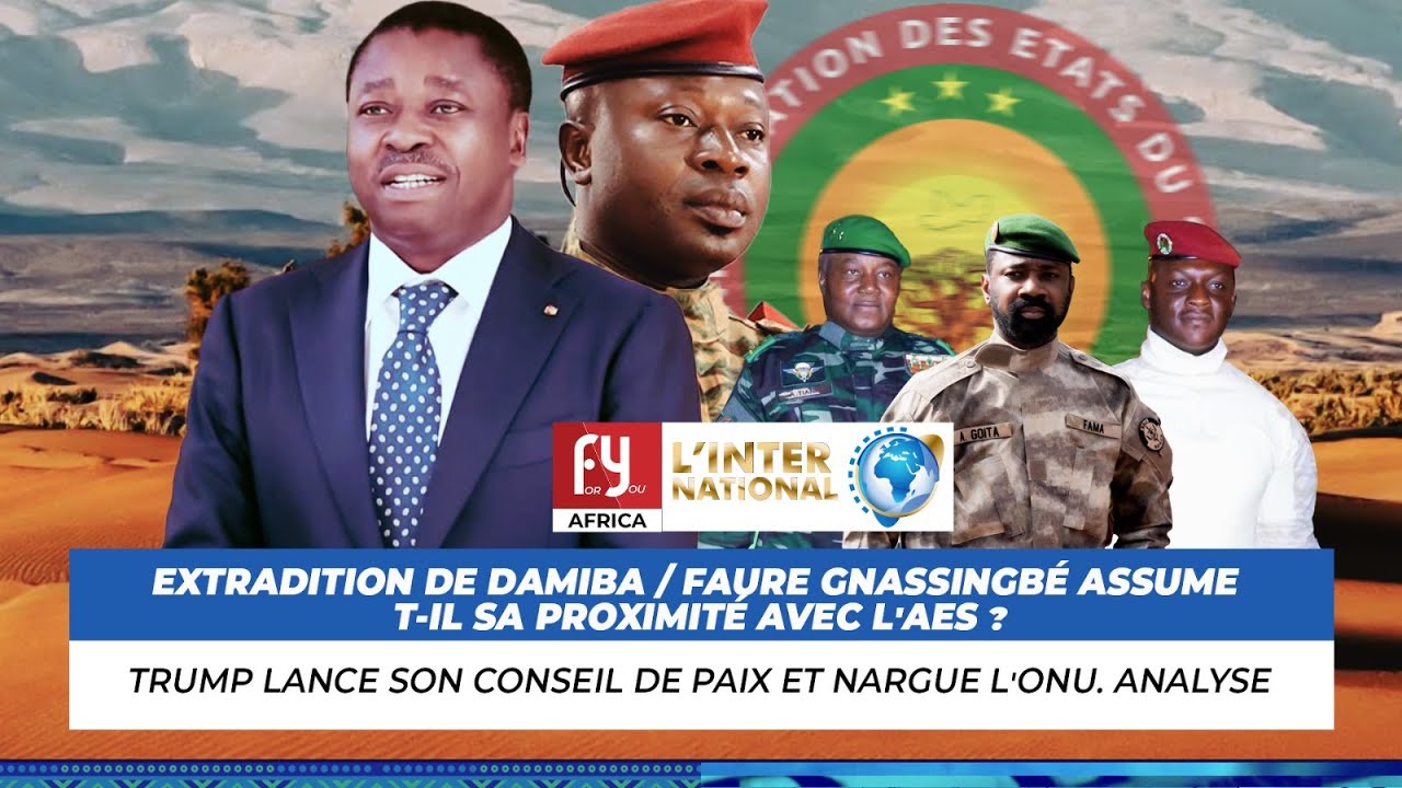 EXTRADITION DE DAMIBA / FAURE GNASSINGBÉ ASSUME T-IL SA PROXIMITÉ AVEC L'AES ?