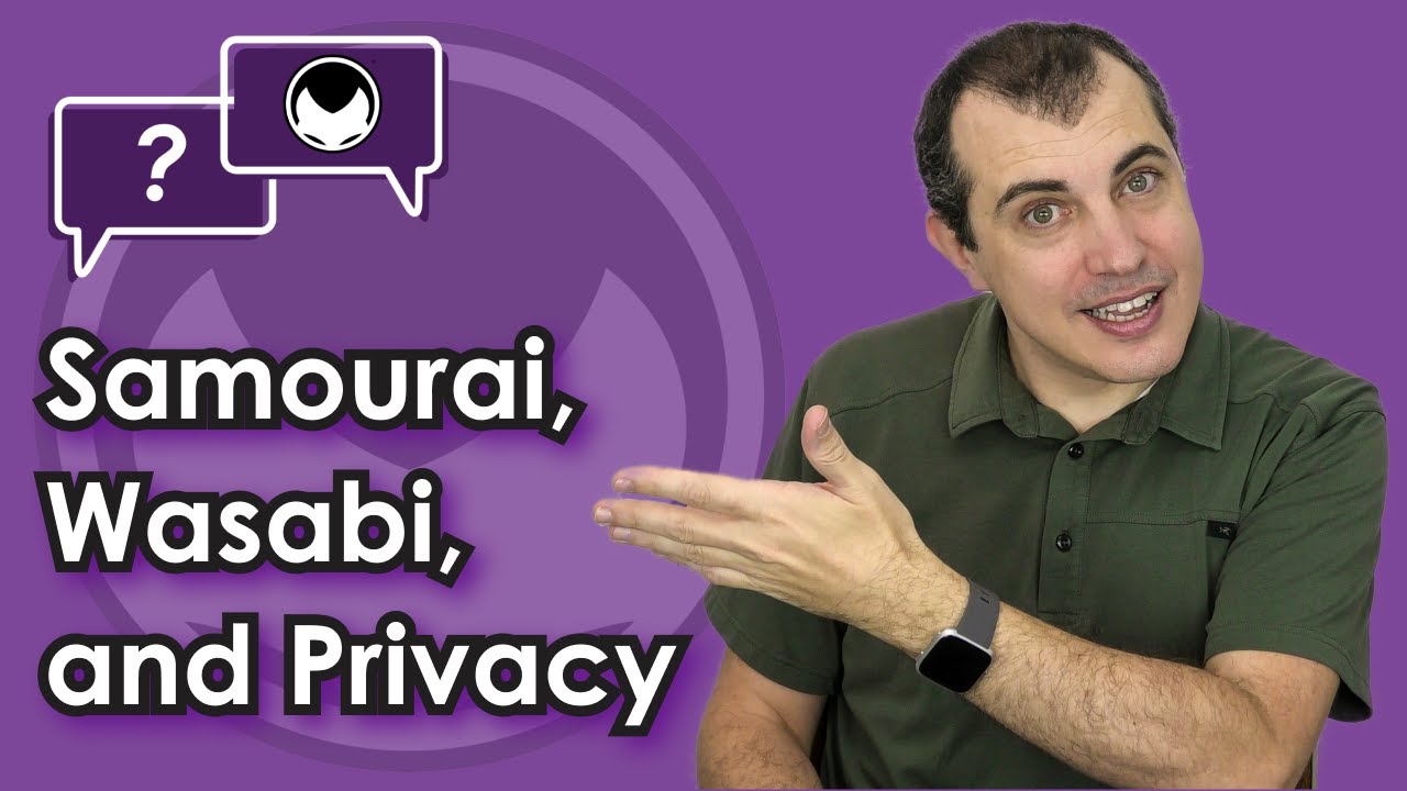 Bitcoin Q&A: Samourai, Wasabi, and Privacy