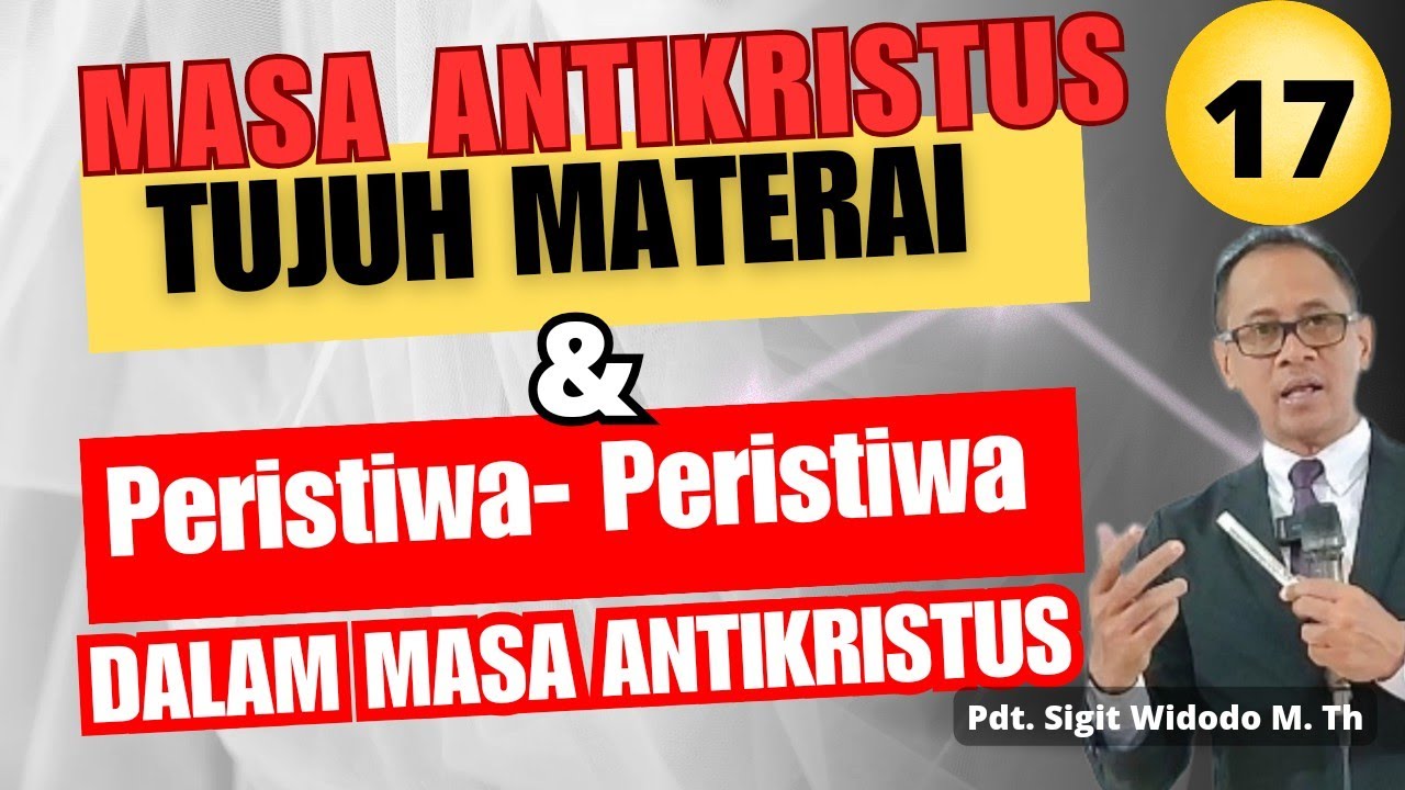 Keadaan Masa Antikristus (Tujuh Materai) | Kitab Wahyu | Peta Jaman | Pdt Sigit Widodo,M.Th