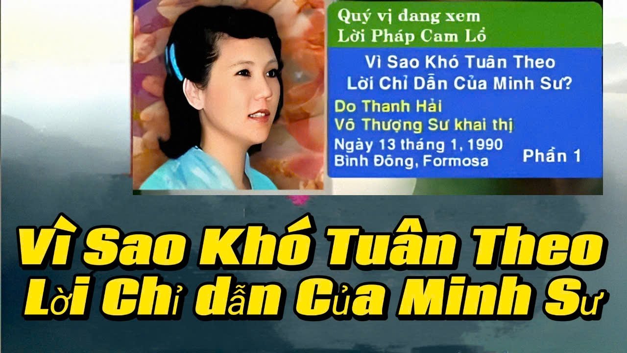 V&igrave; Sao Kh&oacute; Tu&acirc;n Theo Lời Chỉ Dẫn Của Minh Sư Why Is It Difficult to Follow An Enlightened Master's..