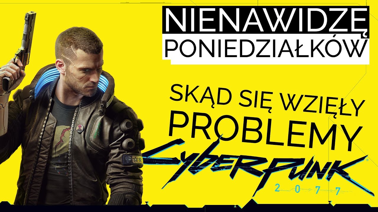 Skąd się wzięły PROBLEMY Cyberpunk 2077? NIENAWIDZĘ PONIEDZIAŁKÓW EP01