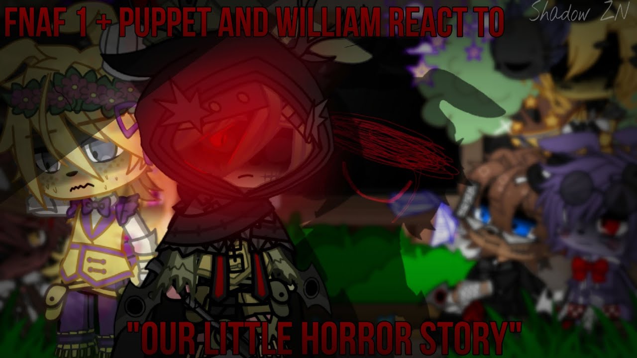 Fnaf 1 + puppet and William react to 