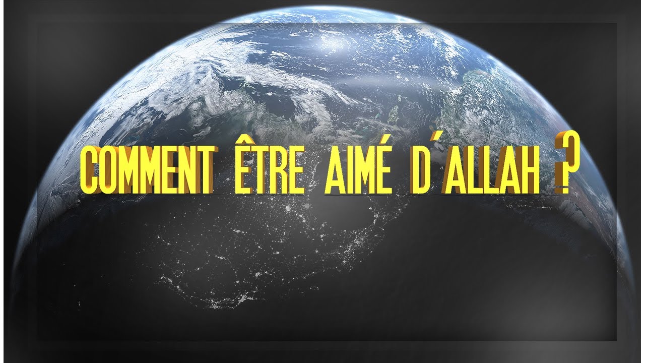Comment gagner l'amour d'Allah?