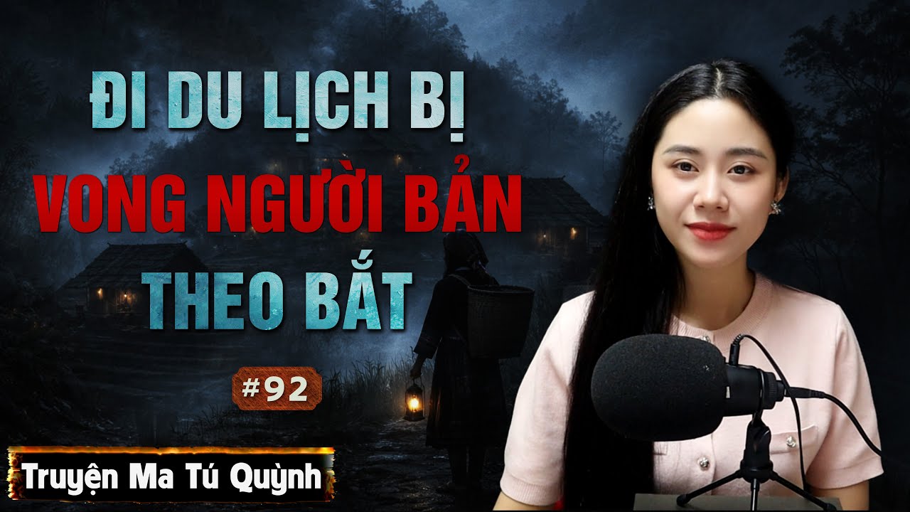 Truyện ma Tú Quỳnh: Đi du lịch bị vong người bản theo bắt #truyenma #tuquynh