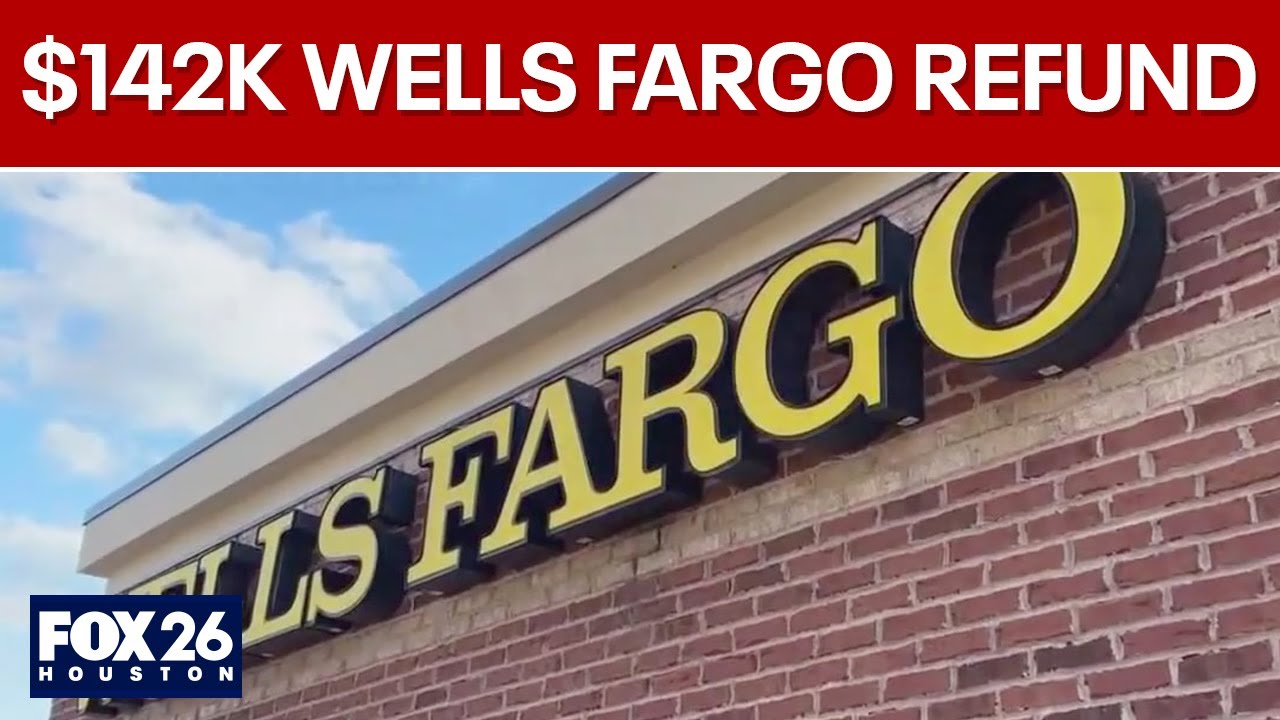Wells Fargo Bank refunds $142,000 to customer after FOX 26 investigates