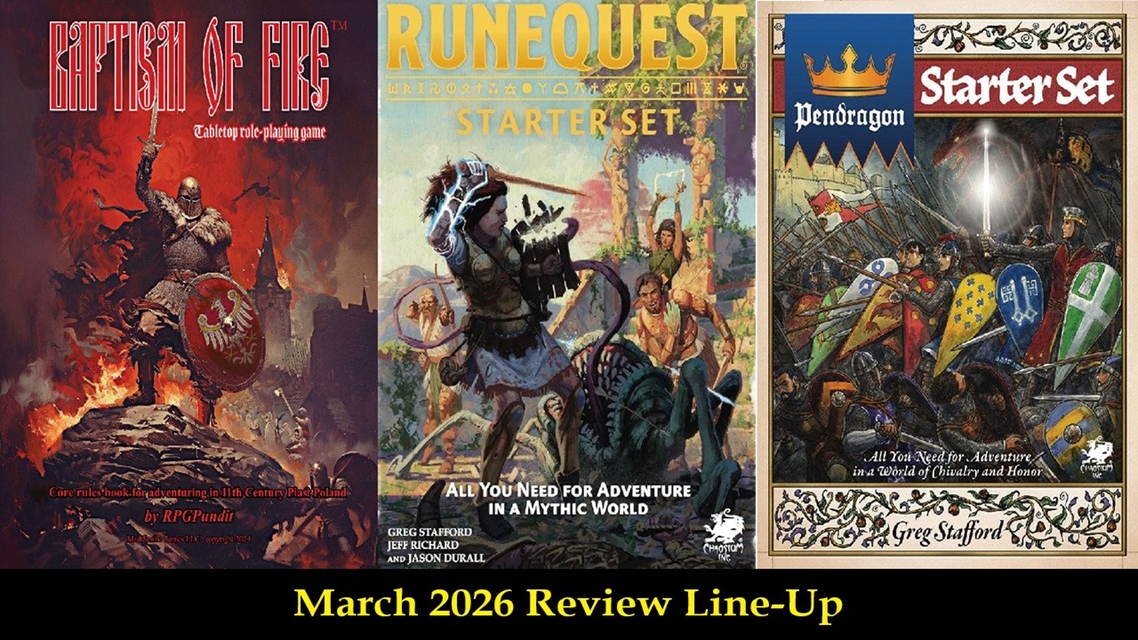 March 2026 Review Line-Up:  Baptism of Fire; RuneQuest and Pendragon Starter Sets