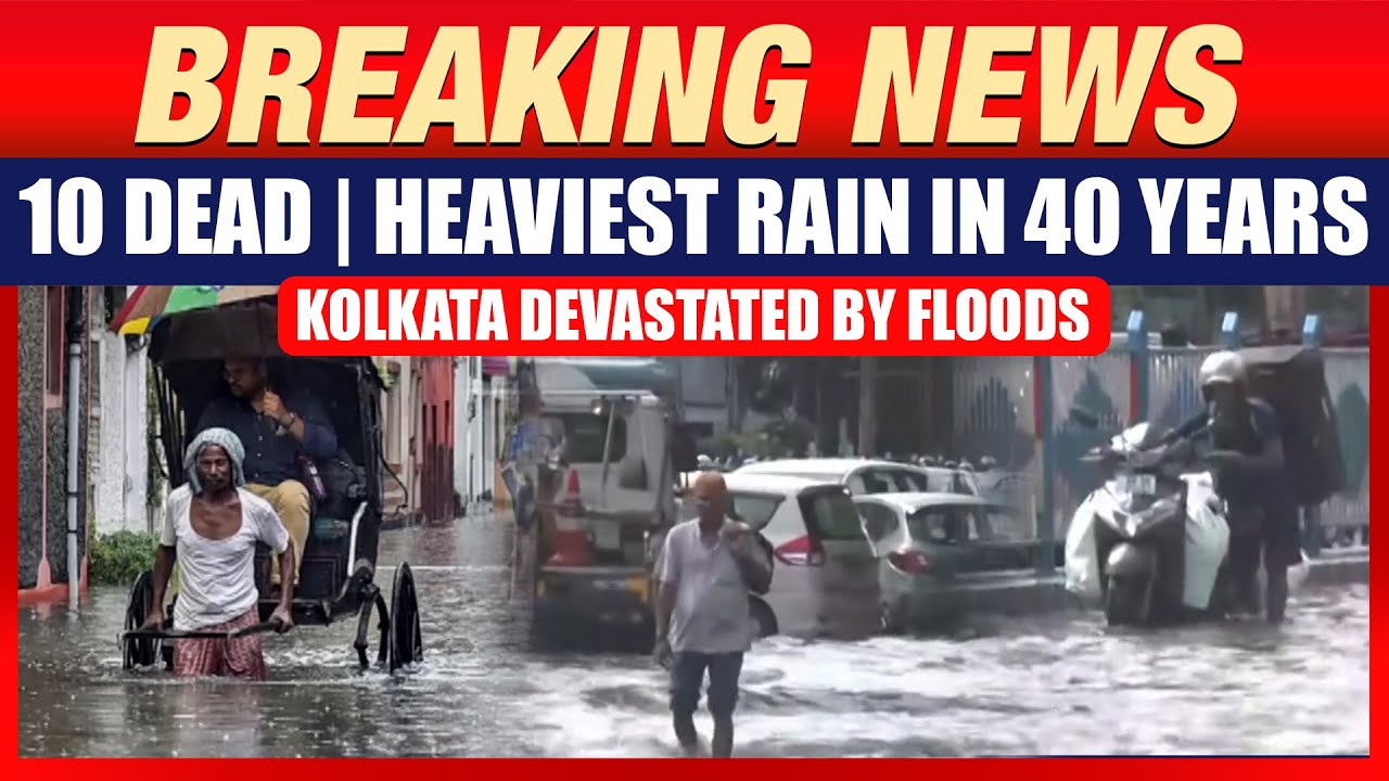 Kolkata Rains: 10 Dead as Heaviest Rain in 40 Years Paralyzes City | West Bengal | Floods