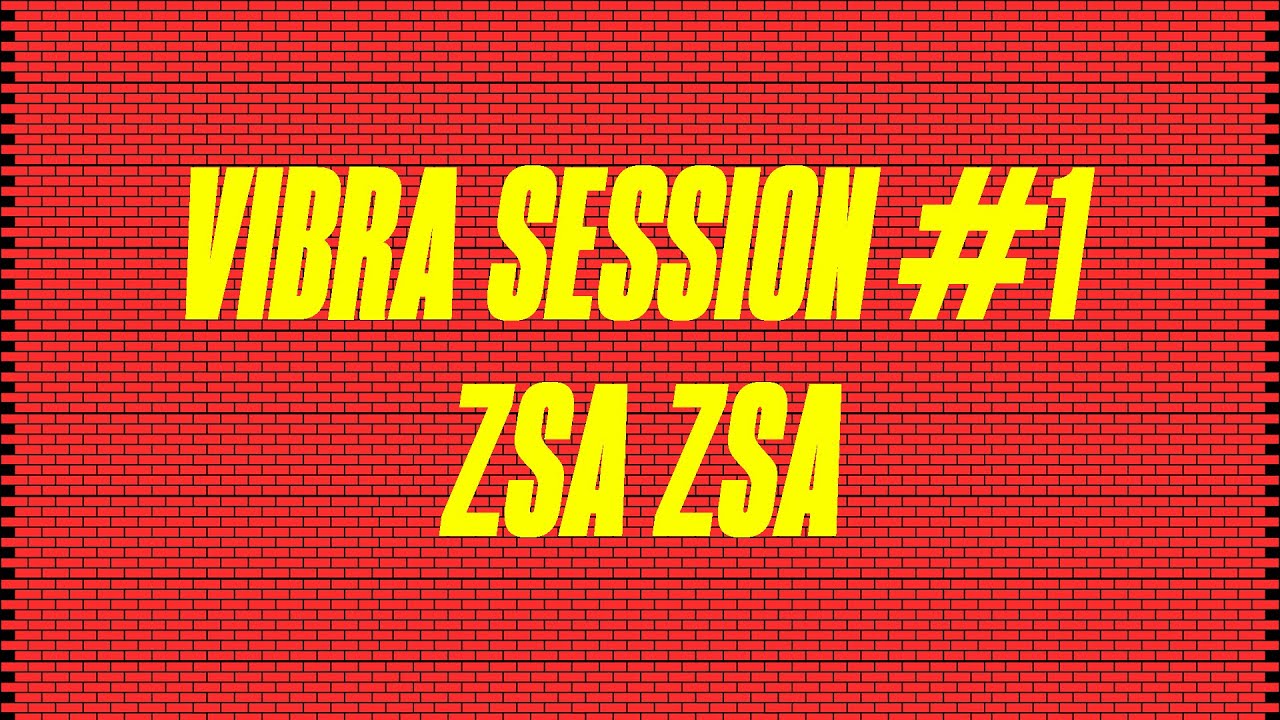 VIBRA SESSION #01 - Zsa Zsa