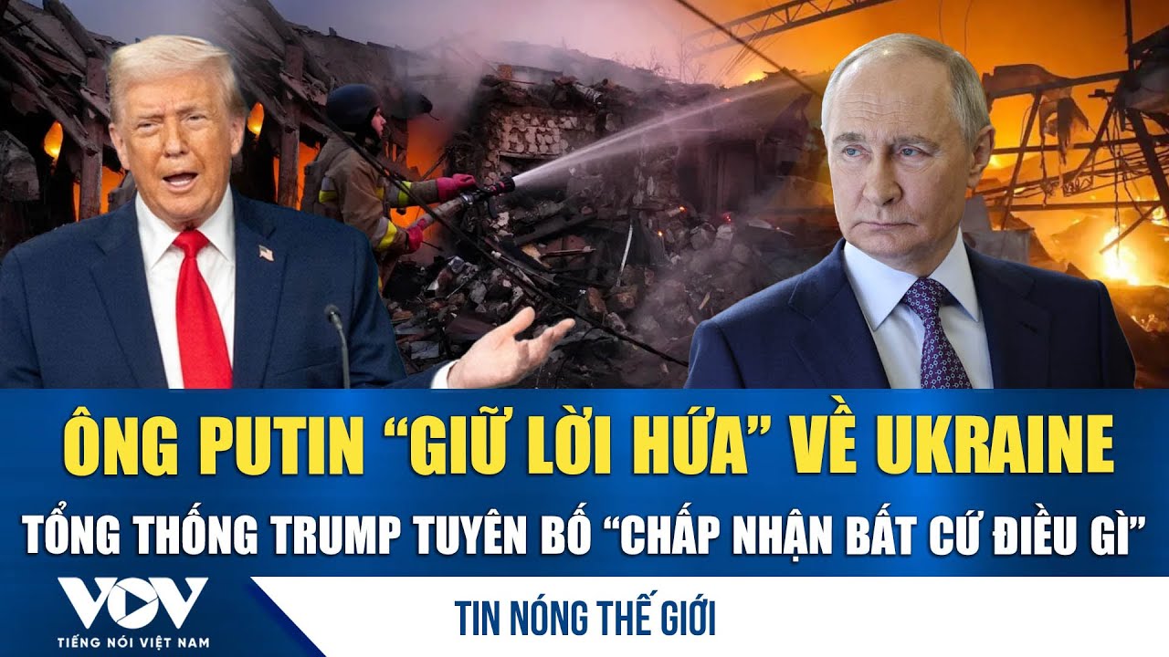 Tin nóng quốc tế 4/2. Ông Trump sẽ “chấp nhận bất cứ điều gì” vì ông Putin “giữ lời hứa” về Ukraine