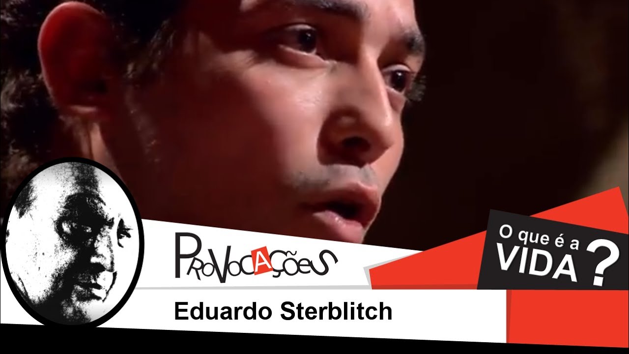 O que &eacute; a vida? | Eduardo Sterblitch