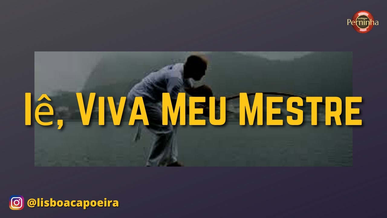 Iê, Viva Meu Mestre - Professor Perninha - Abadá-Capoeira