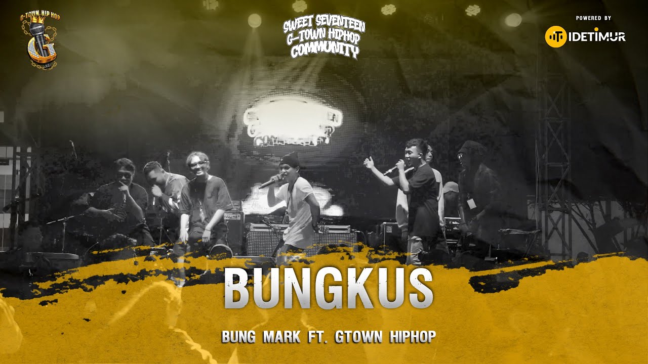 BUNGKUS - BUNG MARK feat. G-TOWN HIP HOP (Anniversary Sweet Seventeen G-TOWN HIP-HOP COMMUNITY )