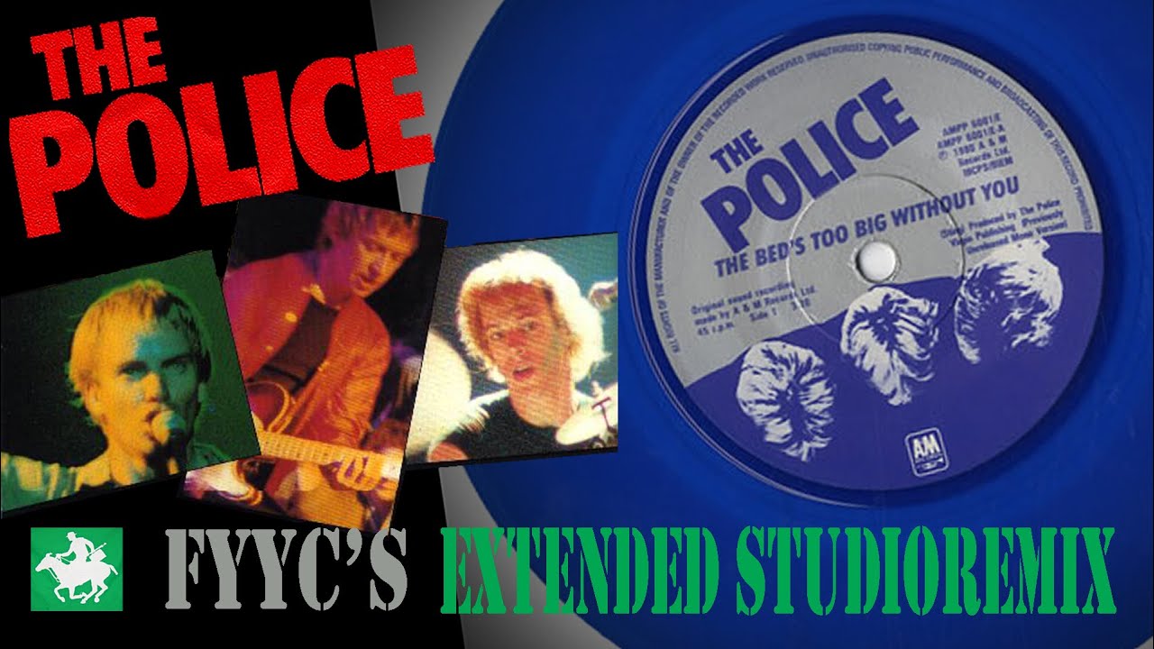 The Police RENEWED - The Bed's Too Big Without You (FYYC's Extended Remix & Special Video)