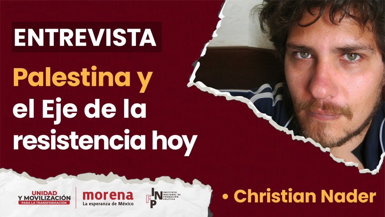 Christian Nader - P4LESTIN4 y el Eje de la resistencia hoy