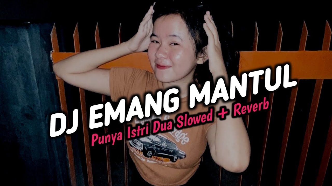 Dj Emang Mantul Punya Istri dua ( Slowed + Reverb ) 🎧