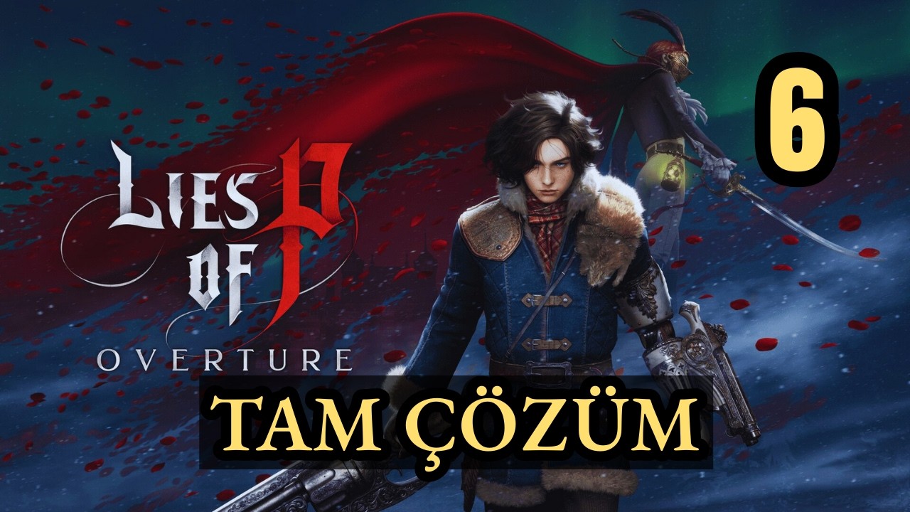 Lies of P Overture DLC | TAM ÇÖZÜM | Bölüm 6