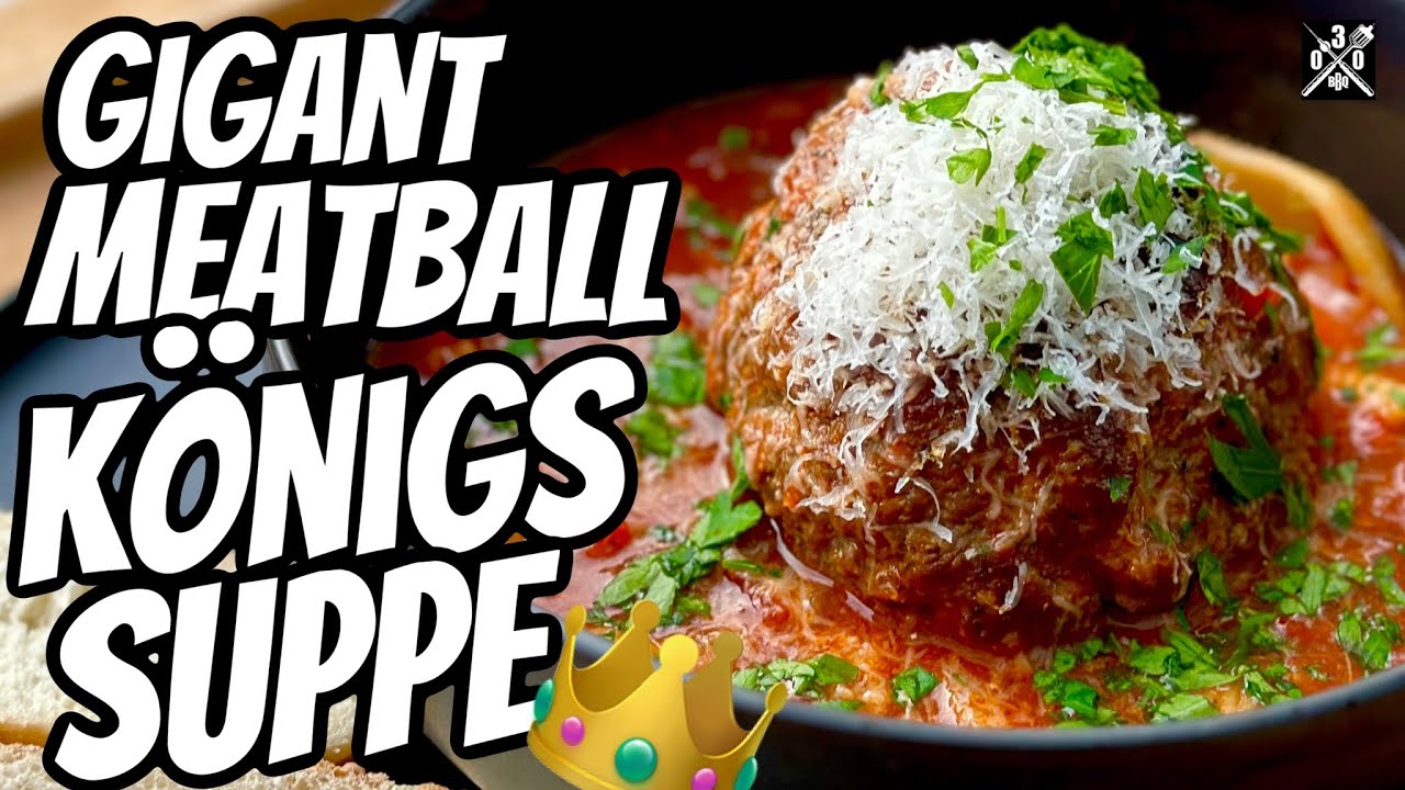 GIANT Meatball Königssuppe - 030 BBQ
