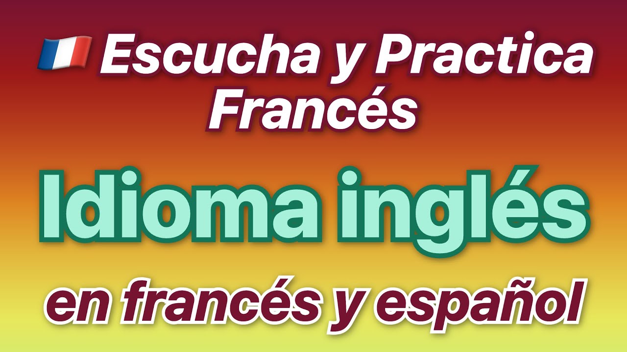 🇫🇷 Aprende francés con una conversación sobre el idioma inglés!