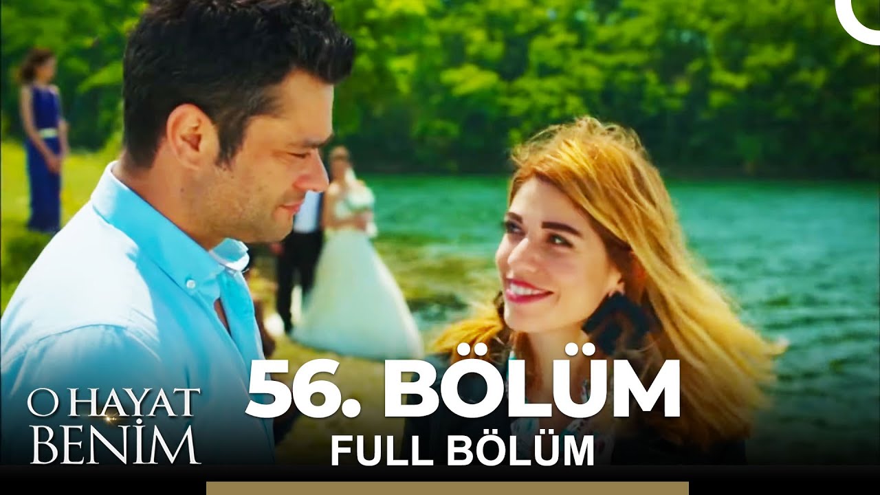 O Hayat Benim 56. Bölüm