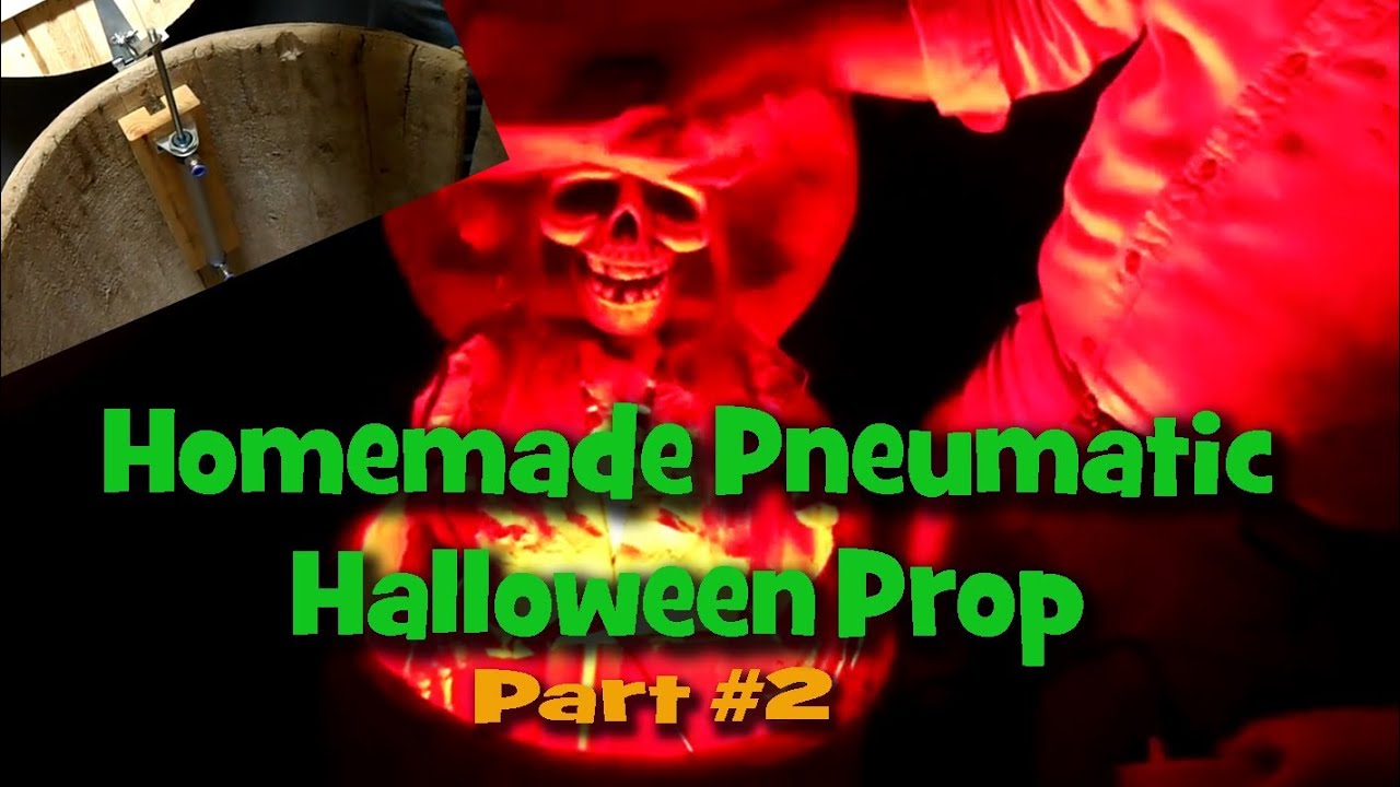 Homemade Pneumatic Halloween Prop - Part #2
