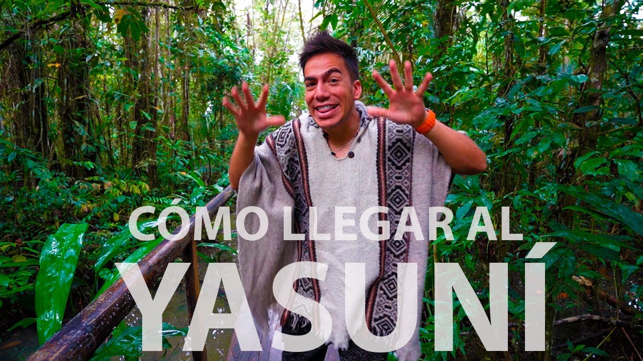 C&oacute;mo ir al YASUN&Iacute;? | Parte 1