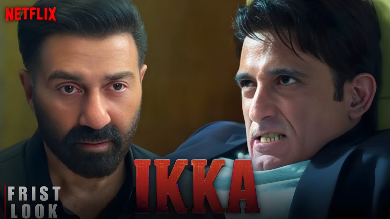 IKKA | Frist Look | Sunny Deol | Akashy Khanna | Netfix Release Date | Universal Update 